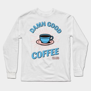 Damn Good Coffee Club Long Sleeve T-Shirt